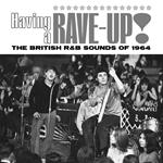 Having A Rave Up! - British R&B Sounds