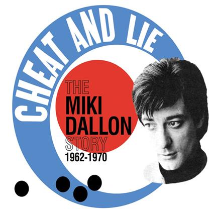 Cheat And Lie. The Miki Dallon Story 1962-1970 - CD Audio di Miki Dallon