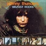 Belfast Rocks - CD Audio di Johnny Thunders