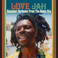 I Love Jah. Rastafari Anthems from the Roots Era