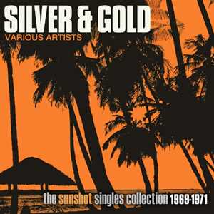 CD Silver And Gold: The Sunshot Records Collection 1969-1971 