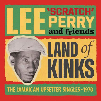 Land Of Kinks - The Jamaican Upsetter Sing - CD Audio di Lee Scratch Perry