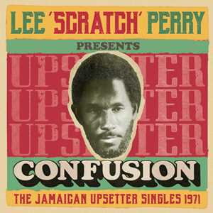 CD Lee Scratch Perry Presents Confusion. The Jamaican Upsetter Singles 1971 