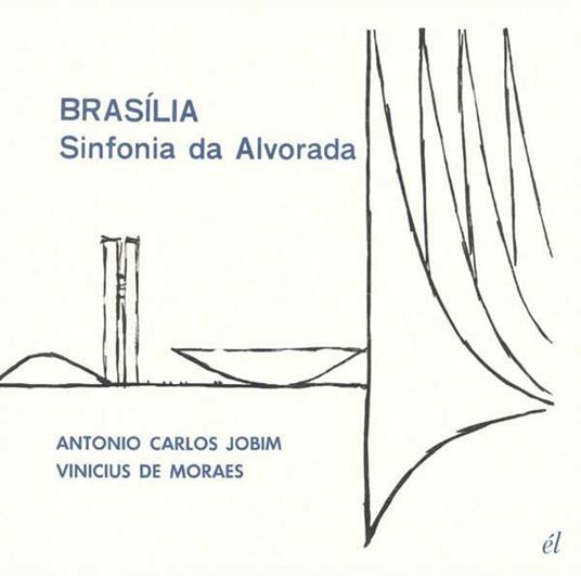 Brasilia. Sinfonia da alvorada - CD Audio di Antonio Carlos Jobim,Vinicius De Moraes