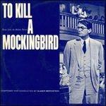 To Kill a Mockingbird (Colonna sonora) - CD Audio di Elmer Bernstein