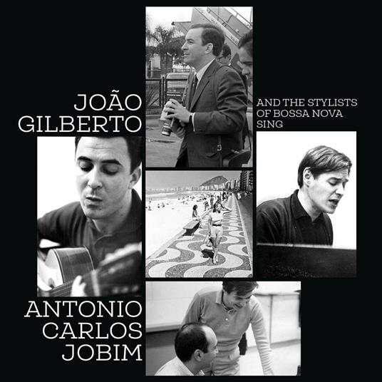 And the Stylists of Bossa Nova Sing Antonio Carlos Jobim - CD Audio di Joao Gilberto