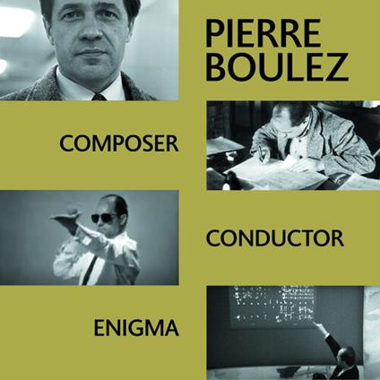 Composer, Conductor, Enigma - CD Audio di Pierre Boulez