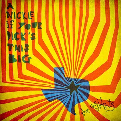 A Nickle if Your Dick's This Big 1971-1972 - CD Audio di Residents