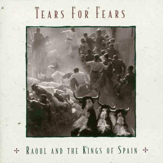 Raoul and the Kings of Spain (Expanded Edition) - CD Audio di Tears for Fears
