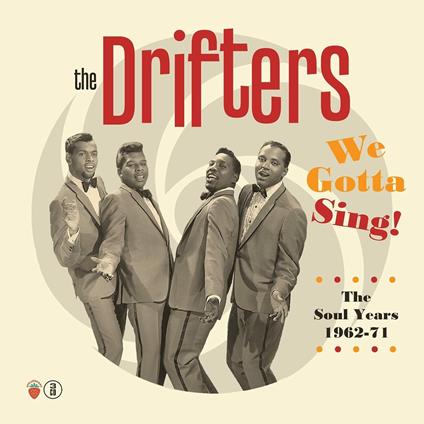 We Gotta Sing. The Soul Years 1962-1971 - CD Audio di Drifters
