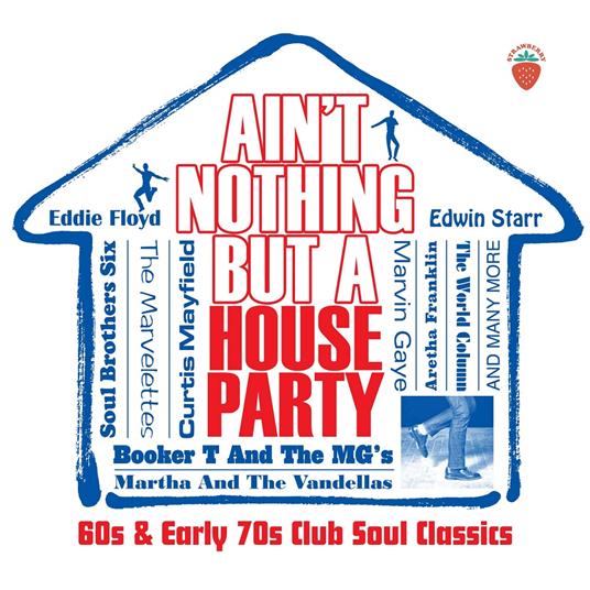 Ain't Nothing But A House Party. 60s & Early 70s Club Soul Classics - CD Audio