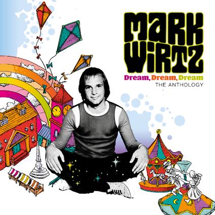 Dream Dream Dream. The Anthology - CD Audio di Mark Wirtz