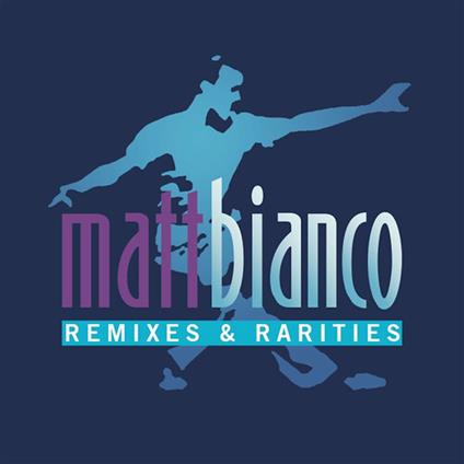 Remixes And Rarities - CD Audio di Matt Bianco