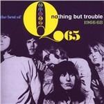 Nothing but Trouble. The Best of 1966-68 - CD Audio di Q65