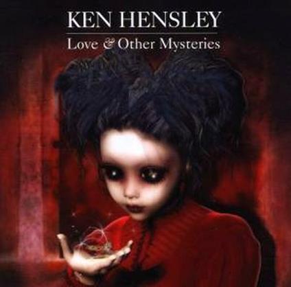 Love & Other Mysteries - CD Audio di Ken Hensley