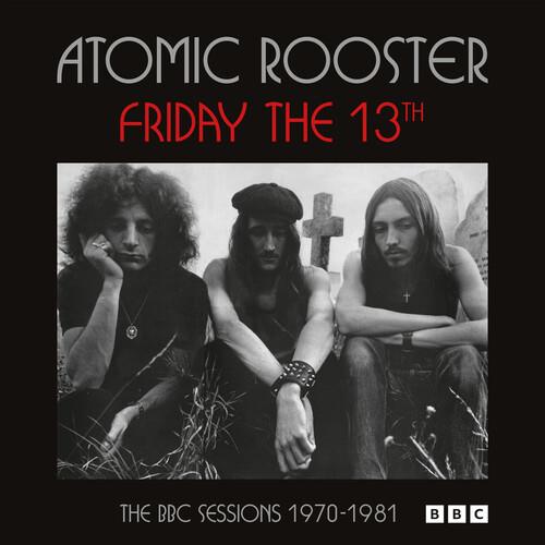 Friday The 13th The BBC Sessions 1970-1981 - CD Audio di Atomic Rooster