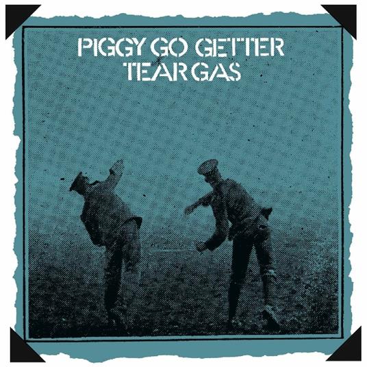 Piggy Go Getter - CD Audio di Tear Gas