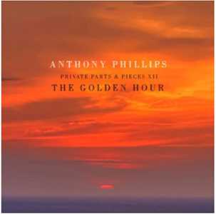 CD The Golden Hour - Parts And Pieces XII Anthony Phillips