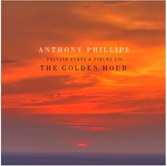 The Golden Hour - Parts And Pieces XII - CD Audio di Anthony Phillips