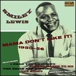 Mama Don't Like It! 1950-56 - CD Audio di Smiley Lewis