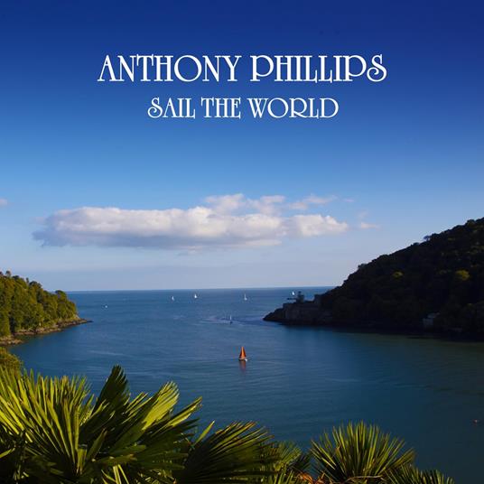 Sail The World - CD Audio di Anthony Phillips
