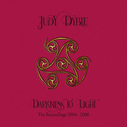 Darkness To Light. The Recordings 2004-2006 - CD Audio di Judy Dyble
