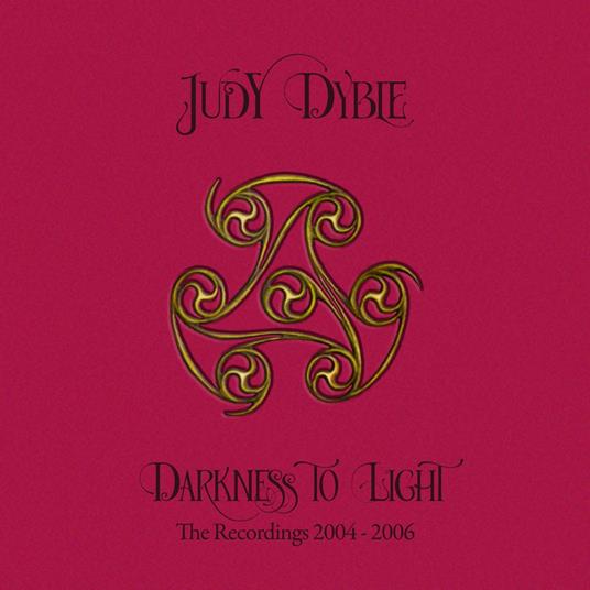 Darkness To Light. The Recordings 2004-2006 - CD Audio di Judy Dyble