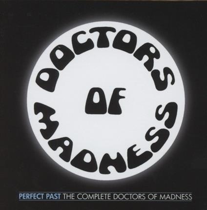 Perfect Past. The Complete Doctors of Madness - CD Audio di Doctors of Madness