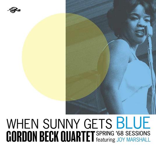 When Sunny Gets Blue. Spring 68 Session - CD Audio di Gordon Beck