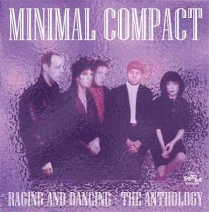 Raging and Dancing. The Anthology - CD Audio di Minimal Compact