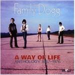 A Way of Life. Anthology 1967-1976 - CD Audio di Family Dogg