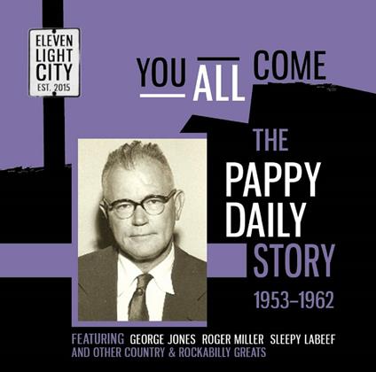 You All Come. The Pappy Daily Story 1953-1962 - CD Audio
