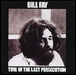 Time of the Last Persecution (Remastered Edition) - CD Audio di Bill Fay