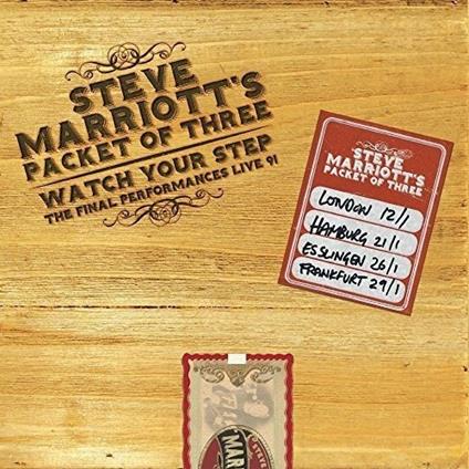 Watch Your Step. Final Performances Live 1991 - CD Audio di Steve Marriott's Packet of Three