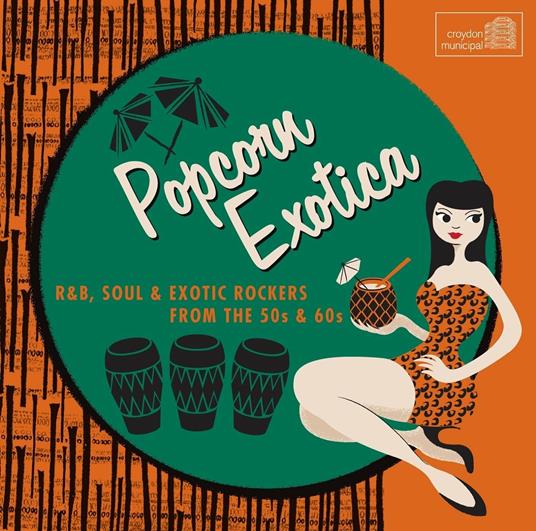 Popcorn Exotica: R&B Soul & Exotic Rockers from the 50s & 60s - CD Audio