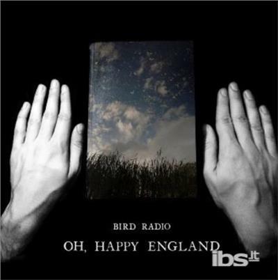 Oh Happy England (Special Deluxe Edition) - CD Audio di Bird Radio