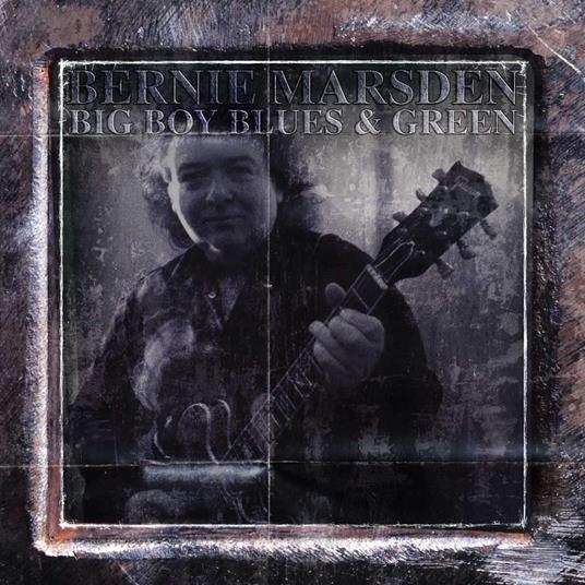 Big Boy Blues And Green - CD Audio di Bernie Marsden