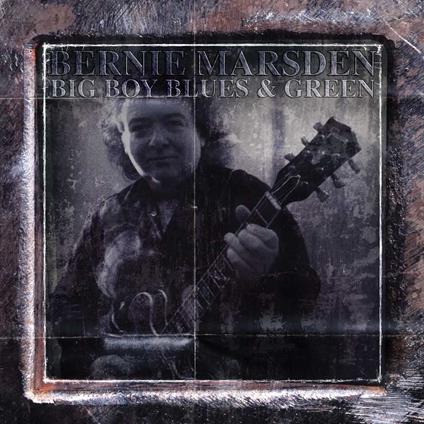 Big Boy Blues And Green - CD Audio di Bernie Marsden