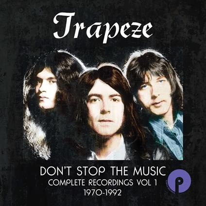 Don't Stop The Music. Complete Recordings Vol.1 - CD Audio di Trapeze