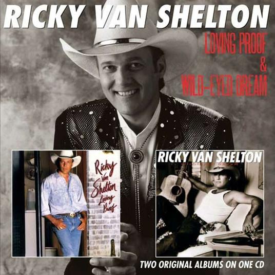 Loving Proof - Wild Eyed Dream - CD Audio di Ricky Van Shelton