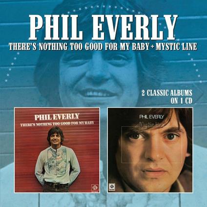 Phil Everly There's Nothing Too Good for My Baby - CD Audio di Phil Everly