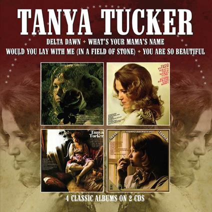 Delta Dawn - What's Your Mama's Name - Would You Lay with Me (In a Field of Stone) - You Are So Beautiful - CD Audio di Tanya Tucker
