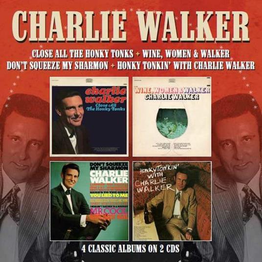 Close All the Honky Tonks - Wine Women & Walker - Don't Squeeze My Sharmon - Honky Tonkin with Charlie Walker - CD Audio di Charlie Walker