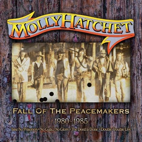 Fall of the Peacemakers 1980-1985 - CD Audio di Molly Hatchet