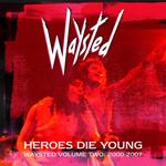 Heroes Die Young. Waysted Volume Two