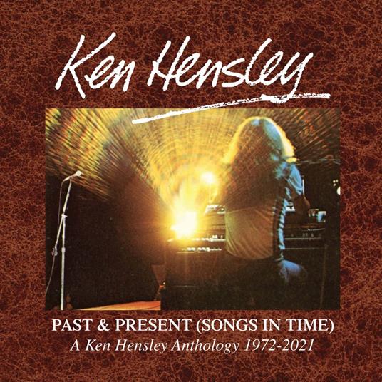 Past & Present (Songs In Time) 1972-2021 - CD Audio di Ken Hensley