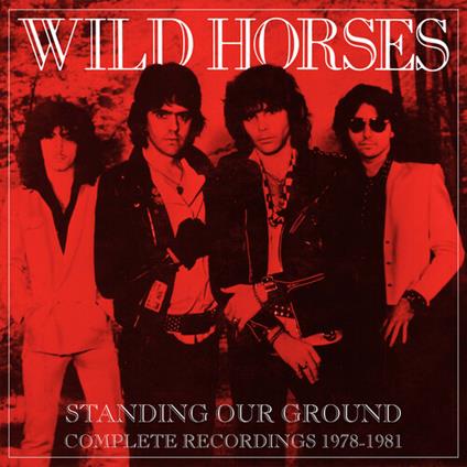 Standing Our Ground. Complete Recordings - CD Audio di Wild Horses