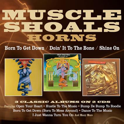 Muscle Shoals Horns: Born To Get Down - Doin' It To The Bone - Shine On - CD Audio di Muscle Shoals Horns