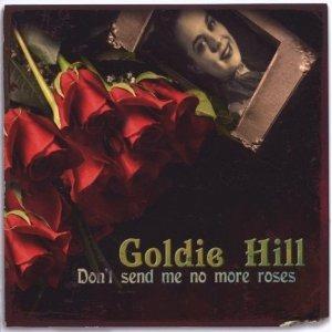 Don't Send Me No More Roses - CD Audio di Goldie Hill