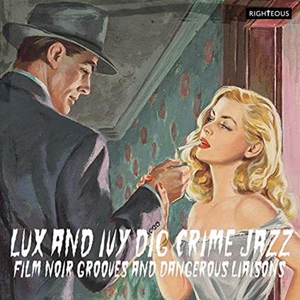 Lux and Ivy Dig Crime Jazz. Film Noir Grooves (Colonna Sonora) - CD Audio